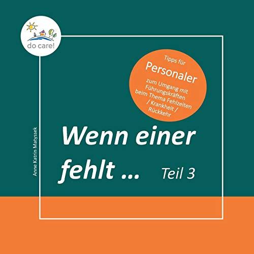 Wenn einer fehlt ... Tipps für Personaler: zum Umgang mit Führungskräften beim Thema Fehlzeiten / Krankheit / Rückkehr