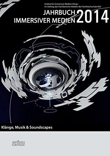 Klänge, Musik & Soundscapes: Jahrbuch Immersiver Medien 2014