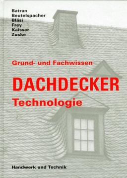 Grundwissen und Fachwissen Dachdecker, Technologie