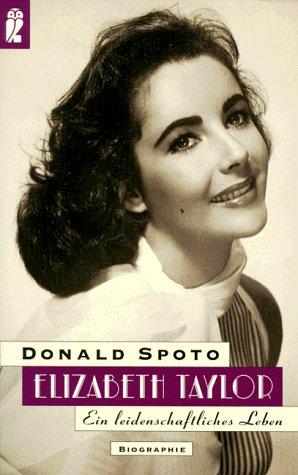 Elizabeth Taylor. Ein leidenschaftliches Leben.