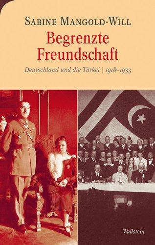 Begrenzte Freundschaft: Deutschland und die Türkei 1918-1933