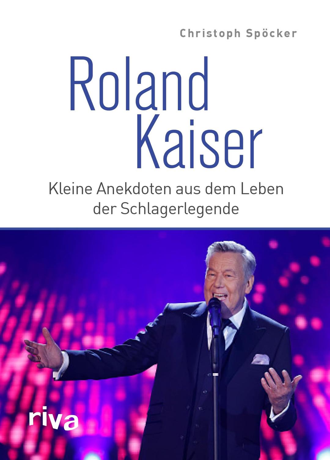 Roland Kaiser: Kleine Anekdoten aus dem Leben der Schlagerlegende. Das perfekte Geschenk für alle Fans von deutschem Schlager, Volksmusik und Liedern wie Santa Maria und Dich zu lieben