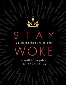 Williams, J: Stay Woke: A Meditation Guide for the Rest of Us