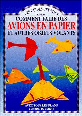 Comment faire des avions en papier et autres objets volants