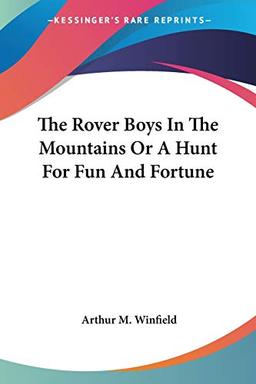 The Rover Boys In The Mountains Or A Hunt For Fun And Fortune