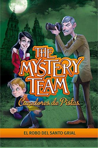 The Mystery Team 2. El robo del Santo Grial (The Mystery Team. Cazadores de pistas)