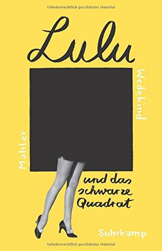 Lulu und das schwarze Quadrat: Frei nach Frank Wedekind (suhrkamp taschenbuch)