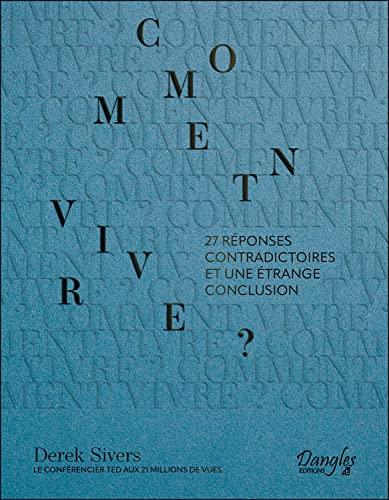 Comment vivre ? : 27 réponses contradictoires et une étrange conclusion