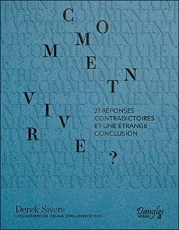 Comment vivre ? : 27 réponses contradictoires et une étrange conclusion