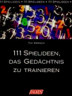 111 Spielideen, das Gedächtnis zu trainieren.