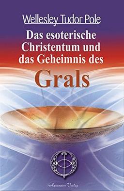 Das esoterische Christentum und das Geheimnis des Grals