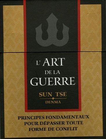 L'art de la guerre : principes fondamentaux pour dépasser toute forme de conflit