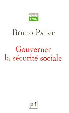 Gouverner la sécurité sociale : les réformes du système français de protection sociale depuis 1945