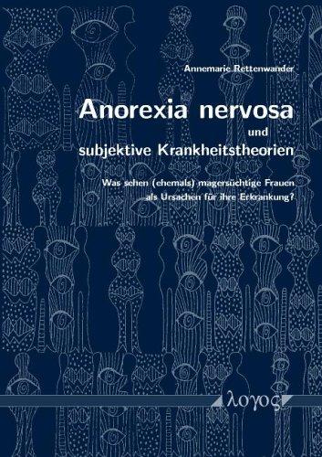 Anorexia nervosa und subjektive Krankheitstheorien: Was sehen (ehemals) magersüchtige Frauen als Ursachen für ihre Erkrankung?