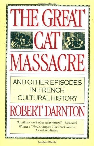 The Great Cat Massacre: And Other Episodes in French Cultural History (Vintage)