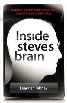 Inside Steve's Brain: Lessons from Steve Jobs, the Man Who Saved Apple