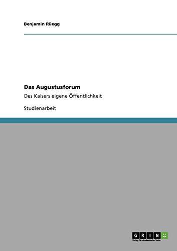 Das Augustusforum: Des Kaisers eigene Öffentlichkeit