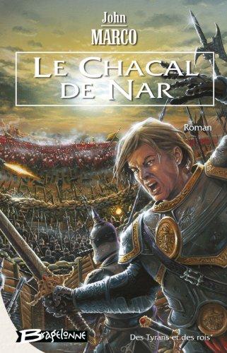 Des tyrans et des rois. Vol. 1. Le Chacal de Nar