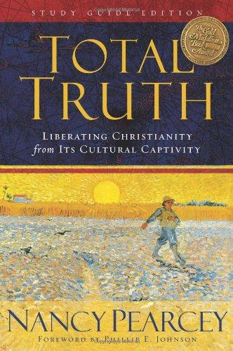 Total Truth: Liberating Christianity from Its Cultural Captivity