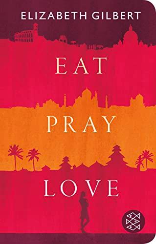 Eat, Pray, Love: Eine Frau auf der Suche nach allem quer durch Italien, Indien und Indonesien (Fischer Taschenbibliothek, Band 52334)