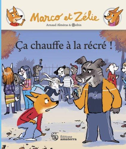 Marco et Zélie. Ca chauffe à la récré !