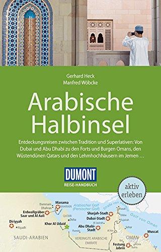 DuMont Reise-Handbuch Reiseführer Arabische Halbinsel: Bahrain, Jemen, Kuwait, Oman, Qatar, Saudi-Arabien, VAE mit Extra-Reisekarte