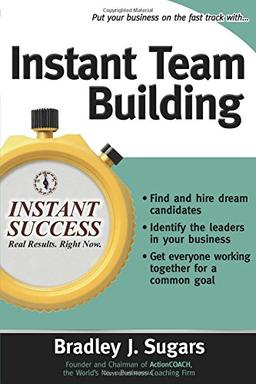 Instant Team Building (Instant Success Series): How to Build and Sustain a Winning Team for Business Success