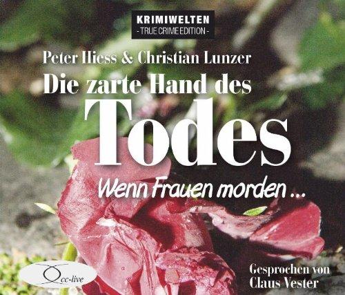 Die zarte Hand des Todes: Wenn Frauen morden... (4 CDs)