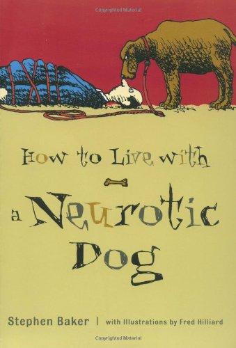 How to Live with a Neurotic Dog