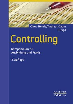 Controlling: Kompendium für Ausbildung und Praxis