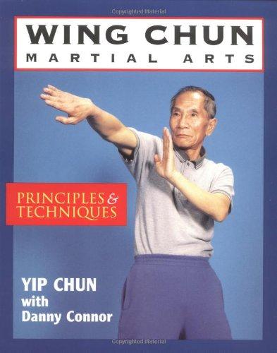 Wing-Chun Martial Arts: Principles & Techniques: Principles and Techniques