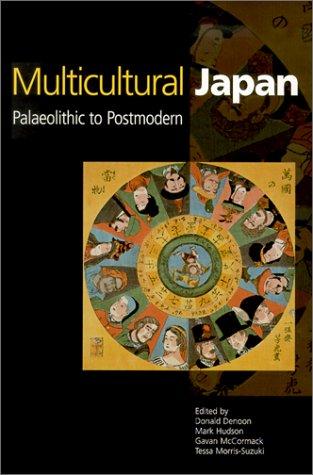 Multicultural Japan: Palaeolithic to Postmodern (Contemporary Japanese Society)