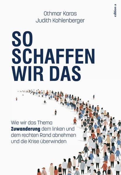 So schaffen wir das: Wie wir das Thema Asyl & Migration dem linken und rechten Rand abnehmen und die Krise überwinden