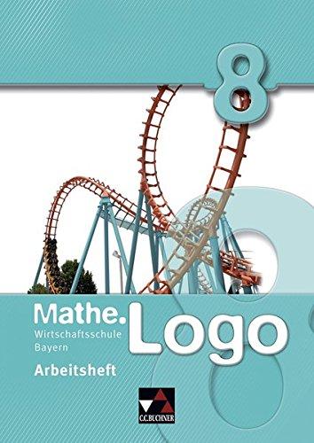 Mathe.Logo Wirtschaftsschule Bayern / Mathe.Logo Wirtschaftsschule AH 8