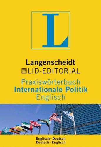 Langenscheidt Praxiswörterbuch Internationale Politik Englisch: In Kooperation mit LID Editorial, Englisch-Deutsch/Deutsch-Englisch: Englisch - ... (Langenscheidt Praxiswörterbücher)