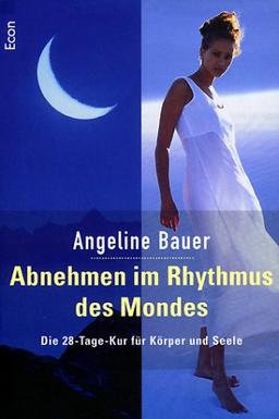 Abnehmen im Rhythmus des Mondes. Die 28- Tage- Kur für Körper und Seele.