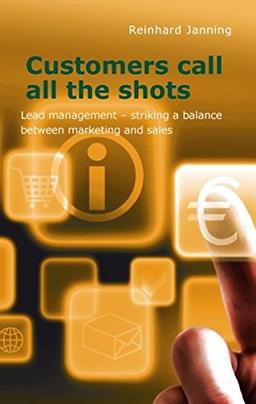 Customers call all the shots: Lead management - striking a balance between marketing and sales