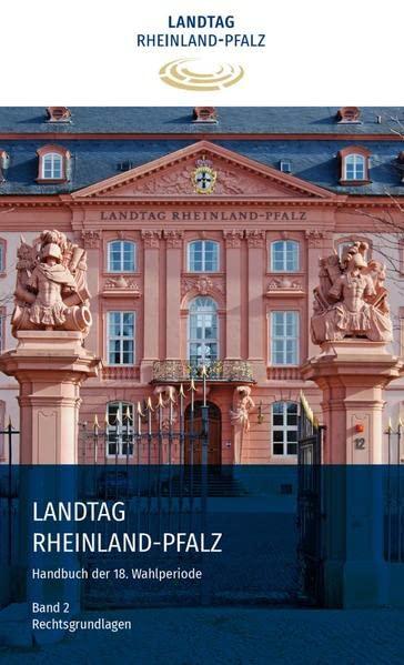 Handbuch Landtag Rheinland-Pfalz 18. Wahlperiode: Band 2 - Rechtsgrundlagen