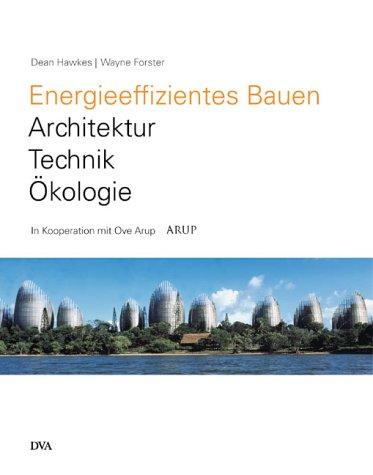 Energieeffizientes Bauen. Architektur, Technik, Ökologie