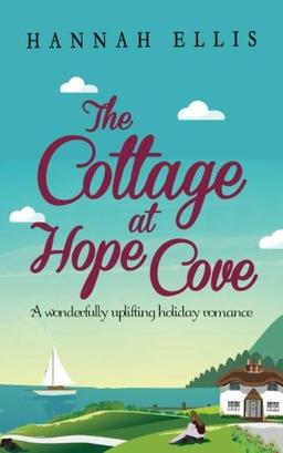 The Cottage at Hope Cove: A wonderfully uplifting holiday romance