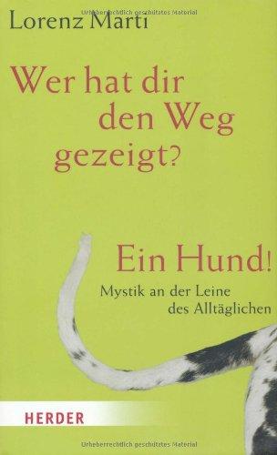 Wer hat dir den Weg gezeigt? Ein Hund! Mystik an der Leine des Alltäglichen