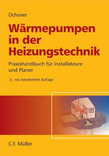 Wärmepumpen in der Heizungstechnik: Praxishandbuch für Installateure und Planer