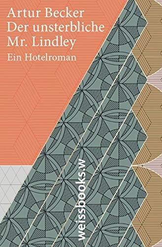 Der unsterbliche Mr. Lindley: Ein Hotelroman