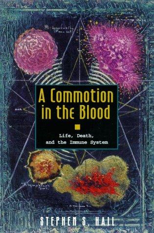 A Commotion in the Blood: Life, Death, and the Immune System (Sloan Technology)