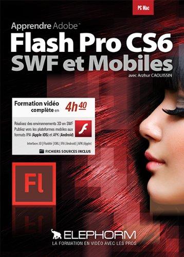 Apprendre Adobe Flash CS6 - SWF et Mobiles (Arzhur Caouissin) Formation vidéo complète en 4h40. Réalisez des environnements 3D en SWF. Publiez vers les plateformes mobiles aux formats IPA (Apple iOS) et APK (Android). Dvd-rom PC Mac.