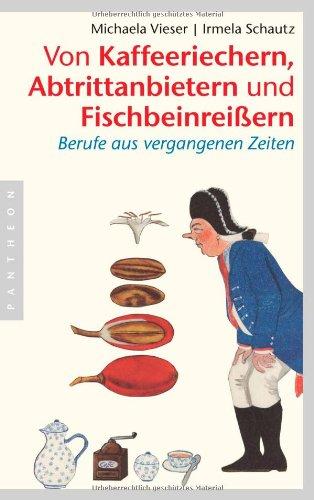 Von Kaffeeriechern, Abtrittanbietern und Fischbeinreißern: Berufe aus vergangenen Zeiten