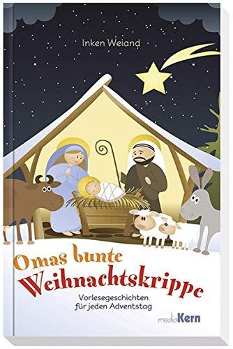 Omas bunte Weihnachtskrippe: Vorlesegeschichten für jeden Adventstag