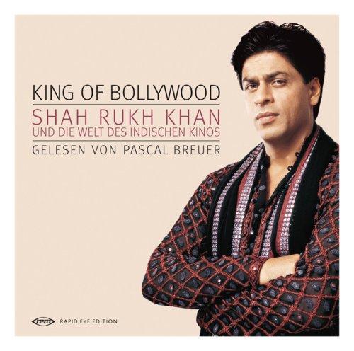 King of Bollywood - Shah Rukh Khan und die Welt des indischen Kinos