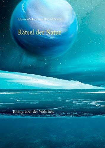 Rätsel der Natur: Totengräber der Wahrheit (Zacharias Reihe)