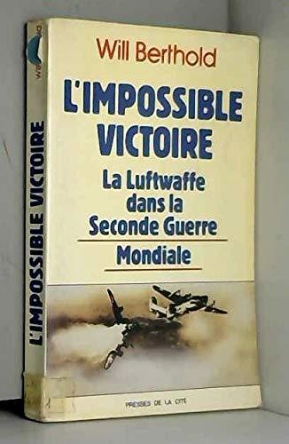 L'Impossible victoire, la Luftwaffe dans la seconde guerre mondiale